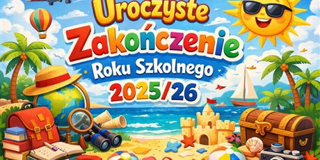 Uroczyste Zakończenie Roku Szkolnego 2025/26